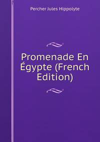 Promenade En Egypte (French Edition)