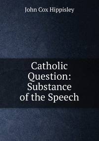 Catholic Question: Substance of the Speech