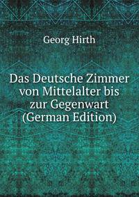 Das Deutsche Zimmer von Mittelalter bis zur Gegenwart (German Edition)