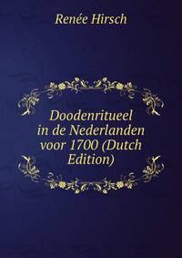 Doodenritueel in de Nederlanden voor 1700 (Dutch Edition)