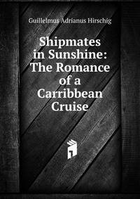 Shipmates in Sunshine: The Romance of a Carribbean Cruise