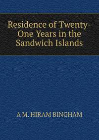 Residence of Twenty-One Years in the Sandwich Islands