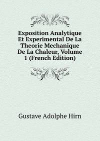 Exposition Analytique Et Experimental De La Theorie Mechanique De La Chaleur, Volume 1 (French Edition)