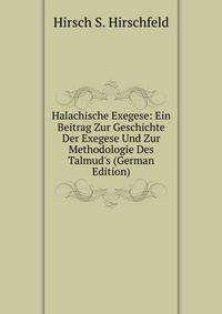 Halachische Exegese: Ein Beitrag Zur Geschichte Der Exegese Und Zur Methodologie Des Talmud's (German Edition)