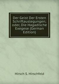 Der Geist Der Ersten Schriftauslegungen;oder, Die Hagadische Exegese (German Edition)