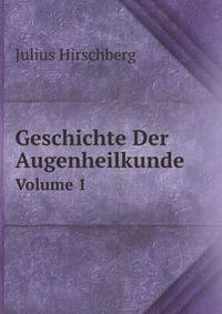 Geschichte Der Augenheilkunde. Volume 1