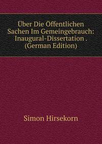 ?ber Die ?ffentlichen Sachen Im Gemeingebrauch: Inaugural-Dissertation . (German Edition)