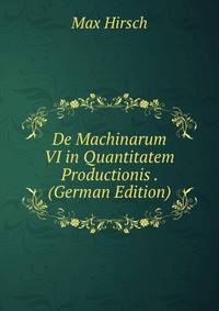 De Machinarum VI in Quantitatem Productionis . (German Edition)