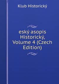 esky asopis Historicky, Volume 4 (Czech Edition)