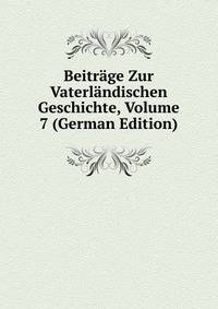 Beitrage Zur Vaterlandischen Geschichte, Volume 7 (German Edition)