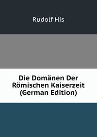 Die Dom?nen Der R?mischen Kaiserzeit (German Edition)