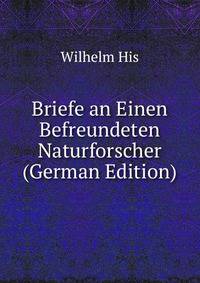Briefe an Einen Befreundeten Naturforscher (German Edition)