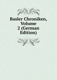 Basler Chroniken, Volume 2 (German Edition)