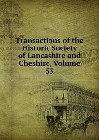 Transactions of the Historic Society of Lancashire and Cheshire, Volume 53