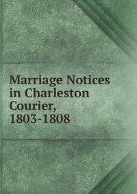 Marriage Notices in Charleston Courier, 1803-1808