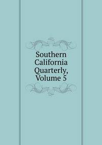 Southern California Quarterly, Volume 5