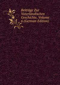 Beitrage Zur Vaterlandischen Geschichte, Volume 6 (German Edition)