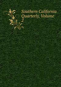 Southern California Quarterly, Volume 2