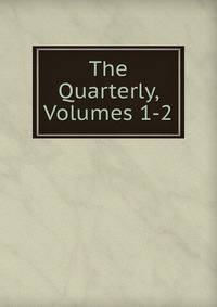 The Quarterly, Volumes 1-2