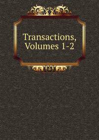Transactions, Volumes 1-2