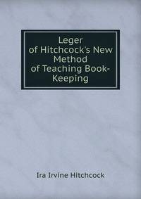 Leger of Hitchcock's New Method of Teaching Book-Keeping
