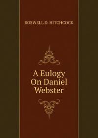 A Eulogy On Daniel Webster