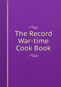 The Record War-time Cook Book