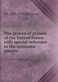 The genera of grasses of the United States: with special reference to the economic species