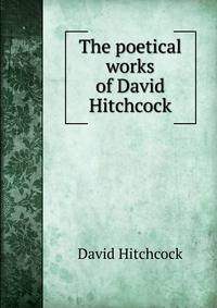 The poetical works of David Hitchcock