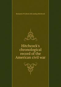 Hitchcock's chronological record of the American civil war