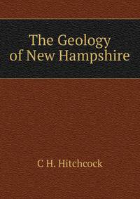 The Geology of New Hampshire.