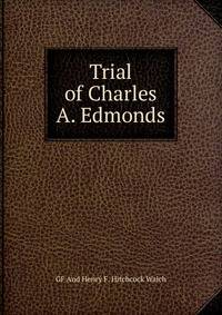 Trial of Charles A. Edmonds.
