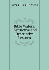 Bible Waters: Instructive and Descriptive Lessons