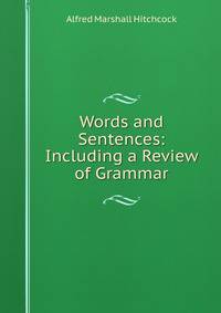 Words and Sentences: Including a Review of Grammar