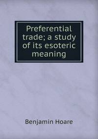 Preferential trade; a study of its esoteric meaning