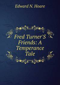 Fred Turner'S Friends: A Temperance Tale