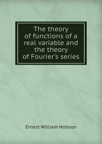 The theory of functions of a real variable and the theory of Fourier's series