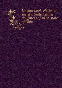 Lineage book, National society, United States daughters of 1812, state of Ohio