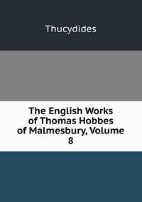 The English Works of Thomas Hobbes of Malmesbury, Volume 8