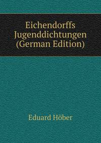 Eichendorffs Jugenddichtungen (German Edition)
