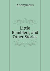Little Ramblers, and Other Stories
