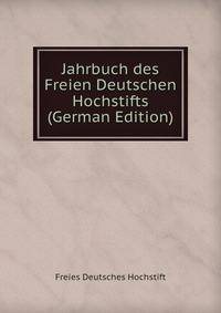 Jahrbuch des Freien Deutschen Hochstifts (German Edition)