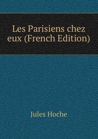 Les Parisiens chez eux (French Edition)