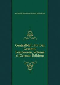 Centralblatt Fur Das Gesamte Forstwesen, Volume 6 (German Edition)