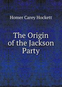 The Origin of the Jackson Party