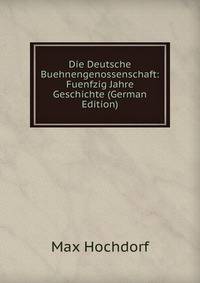 Die Deutsche Buehnengenossenschaft: Fuenfzig Jahre Geschichte (German Edition)