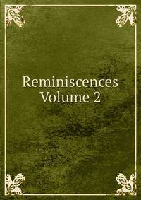 Reminiscences Volume 2