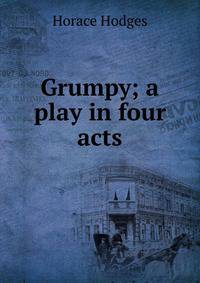 Grumpy; a play in four acts