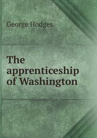 The apprenticeship of Washington