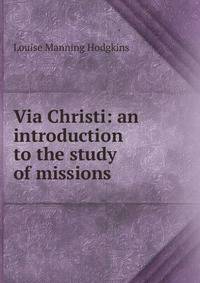 Via Christi: an introduction to the study of missions
